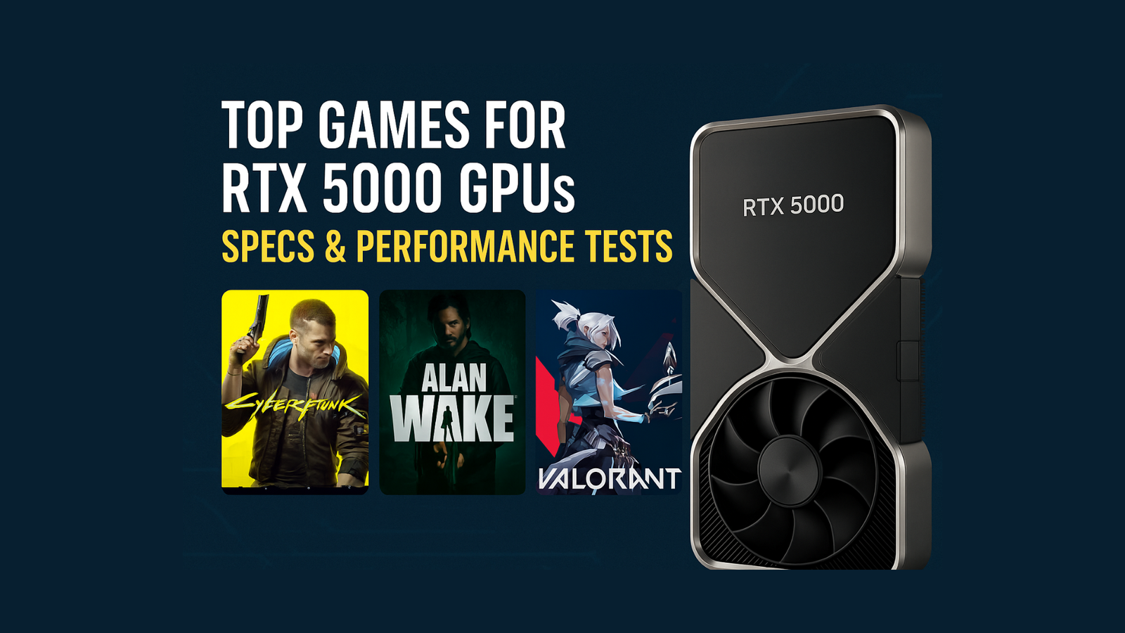 Top Games for RTX 5000 GPUs: Specs & Performance Tests